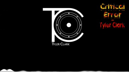 *2012* Tyler Clark - Critical Error (dubstep)