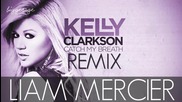 Kelly Clarkson - Catch My Breath ( Liam Mercier Remix ) [high quality]