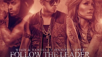 Wisin y Yandel feat Jennifer Lopez - Follow The Leader 2012