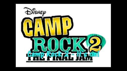 Camp Rock 2; The Final Jam - I t ` s on! 