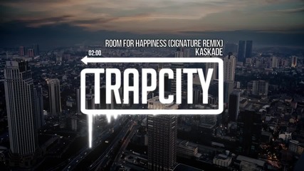 Много нежен Трап { Kaskade - Room For Happiness }