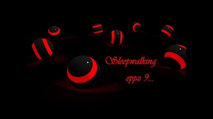 Sleepwalking-eppz 9