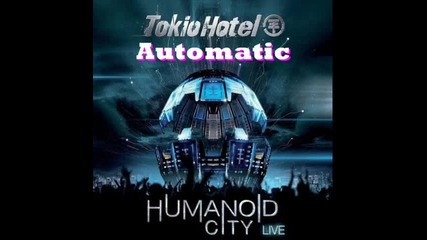 Tokio Hotel - Automatic - Humanoid City Live