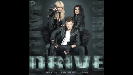 Dj Layla feat Radu Sirbu & Dee - Dee - Drive (official New Single 2010) 
