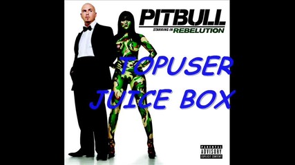 Pitbull - Juice box 