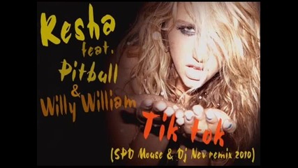 Kesha feat. Pitbull Willy William - Tik tok Spd Mouse Dj Nev remix 2010 
