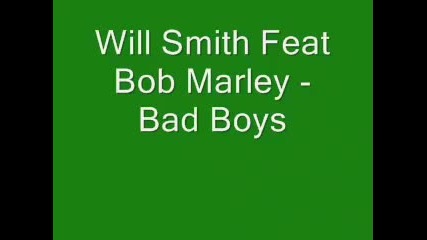 Will Smith Feat Bob Marley - Bad Boys