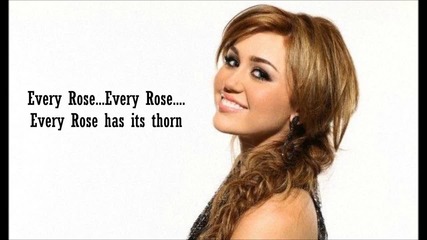 Miley Cyrus - Every Rose Has It is Thorn + Текст