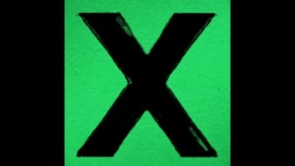 Ed Sheeran - I'm a Mess (album X)
