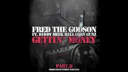 Fred The Godson Ft Diddy Meek Mill & Cory Gunz Gettin Money