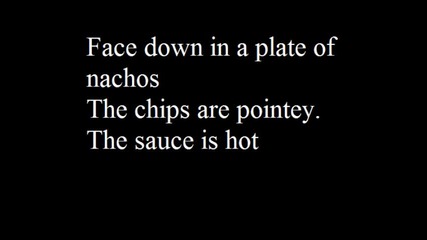 Face down in a plate of Nachos - Iron Weasel (lyrics)