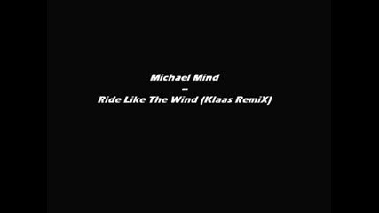 Michael Mind - Ride Like The Wind(klaas Mix)