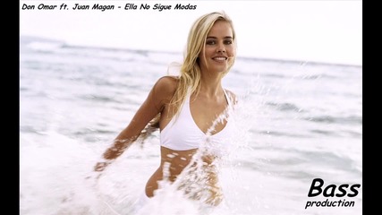{ - bass__production - } Don Omar ft. Juan Magan - Ella No Sigue Modas