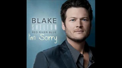 Blake Shelton - I'm Sorry [превод на български]