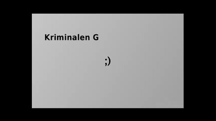 Kriminalen G ft. Xrisa , Kasabov & Ak 47 - Smile :]