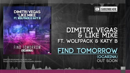 Dimitri Vegas & Like Mike ft. Wolfpack & Katy B - Find Tomorrow ( Ocarina )