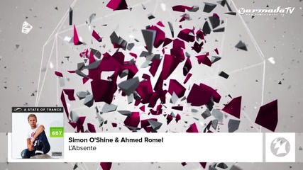 Simon O'shine & Ahmed Romel - L'absente [a State Of Trance 657]