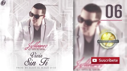 J Alvarez - Vivir sin ti - Track 06 [audio]