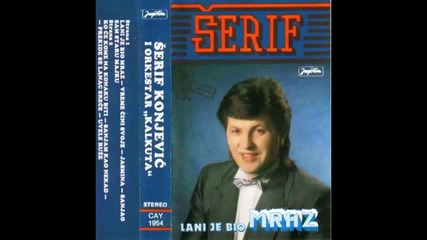 Serif Konjevic - Lani je bio mraz (1987)