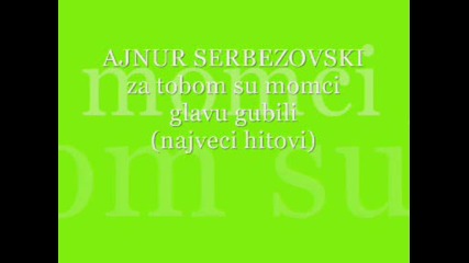 Ajnur Serbezovski - Za Tobom Su Momci Glavu Gubili.wmv