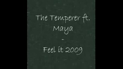 The Temperer Ft. Maya - Feel it 2009 Radio edit