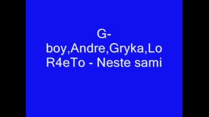 G - Boy, Andre, Gryka, Lor4eto - Не Сте Сами