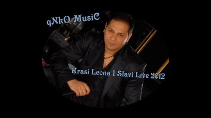 Krasi Leona I Slavi - Live 2012 Dj Qnko