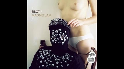 Sibot - Magnet Jam