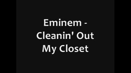 Eminem - Cleaning Out My Closet Lyrics (uncensored)