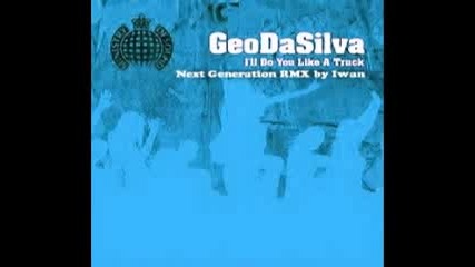 new geo da silva - i`ll do you like a truck 2009 (new generation rmx)
