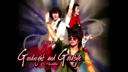Jonas Brothers - Goodnight And Goodbye ( Remix Edit)