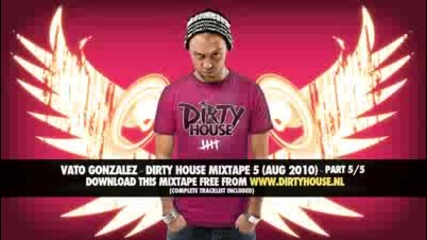 Vato Gonzalez - dirty house (mixtape) part 5 
