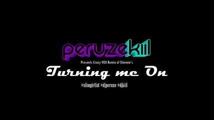 Slimmie - Turning Me On (peruze & Kiil Crazy Vox Remix)