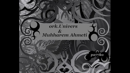 Ork.univers & Muhharem Ahmeti (2011)