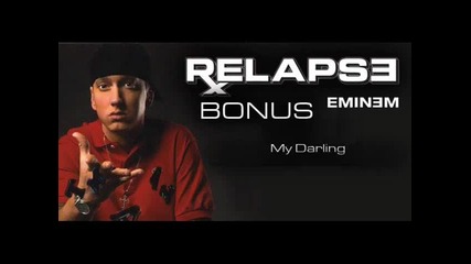 Eminem - My Darling Careful What You Wish For - Relapse