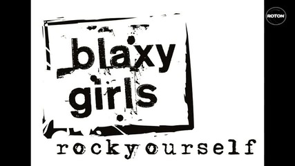 Превод! Blaxy Girls - Rock yourself (rock Edit) 