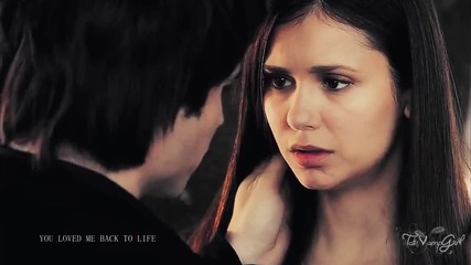 Damon + Elena - You Loved Me Back To Life