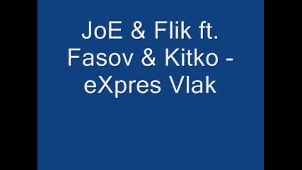 Joe Flik ft. Fasov Kitko - expres Vlak