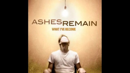 Ashes Remain - Come Alive