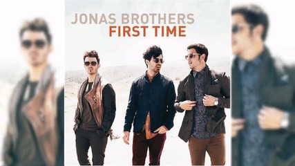 П Р Е В О Д Jonas Brothers - First time (аудио)