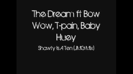 The Dream Ft Bow Wow, T - Pain, Huey - Shawt