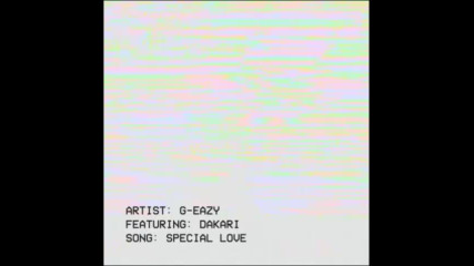 *2017* G Eazy ft. Dakari - Special Love