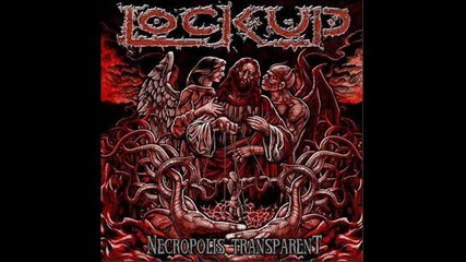 Lock Up - Necropolis Transparent (new Album 2011)