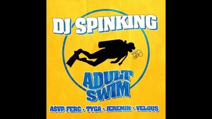 *2014* Dj Spinking ft. Asap Ferg, Tyga, Jeremih & Velous - Adult swim
