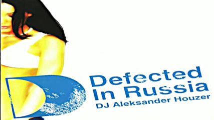Dj Aleksandr Houzer pres Defected In Russia 2004