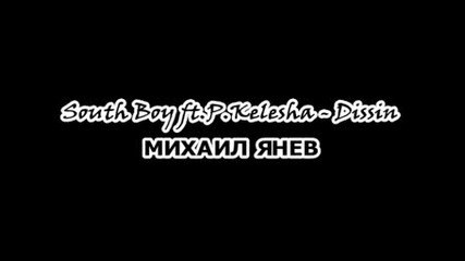 South Boy ft. P.kelesha - Dissin Михаил Янев