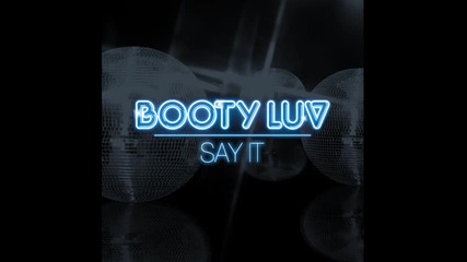 Booty Luv - Say It (nero Remix) 