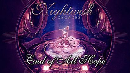 Nightwish (2018) Decades 12. End of All Hope [remastered]