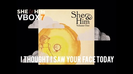 She & Him - I Thought I Saw Your Face Today - Audio