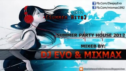Summer Party House 2012 Mixed By ( Dj Evo & Mixmax )